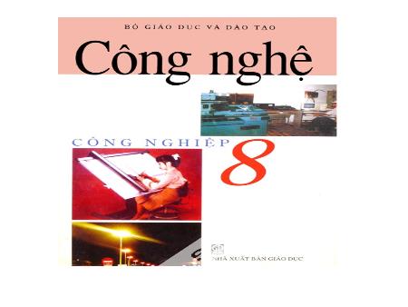 Bài giảng Công nghệ Lớp 8 - Bài 1: Vai trò của bản vẽ kĩ thuật trong đời sống và sản xuất