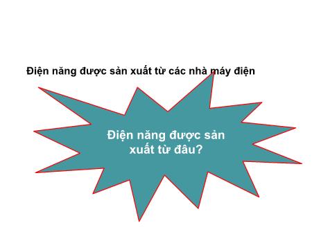 Bài giảng Công nghệ Lớp 8 - Bài 32: Vai trò của điện năng trong sản xuất và đời sống