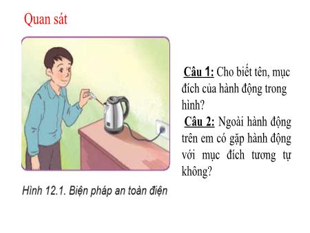 Bài giảng Công nghệ Lớp 8 Sách Kết nối tri thức - Bài 12: Biện pháp an toàn điện (Tiết 1)