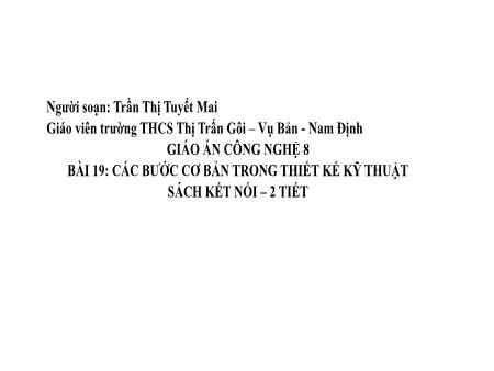 Bài giảng Công nghệ Lớp 8 Sách Kết nối tri thức - Bài 19: Các bước cơ bản trong thiết kế kỹ thuật - Trường THCS Thị trấn Gôi