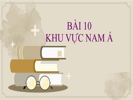 Bài giảng Địa lí Lớp 8 - Bài 10: Khu vực Nam Á