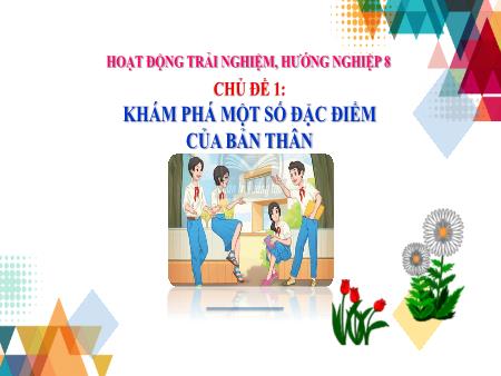 Bài giảng Hoạt động trải nghiệm, hướng nghiệp Lớp 8 Sách Chân trời sáng tạo - Chủ đề 1: Khám phá một số đặc điểm của bản thân - Trường THCS Vĩnh Hào