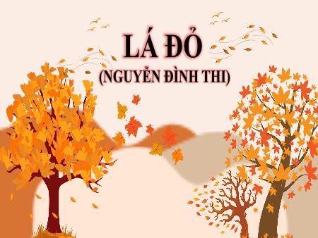 Bài giảng Ngữ văn Lớp 8 Sách Kết nối tri thức - Văn bản Lá đỏ - Trường THCS Vĩnh Hào