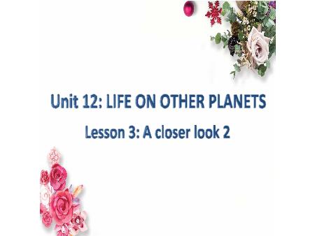 Bài giảng Tiếng Anh Lớp 8 Global Success - Unit 12: Life on other planets - Lesson 3: A closer look 2